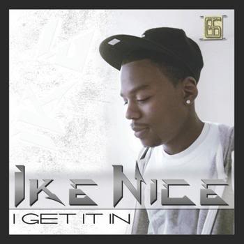 Ike Nice "I Get It In"